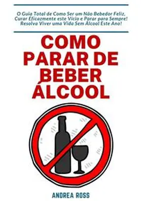 Ross |  Como Parar de Beber Álcool | Buch |  Sack Fachmedien