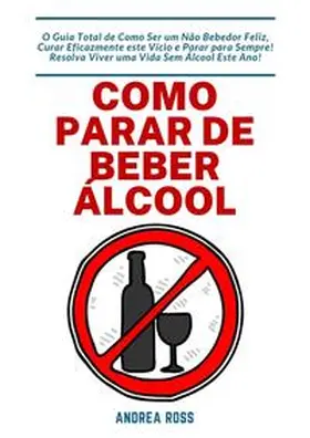 Ross |  Como Parar de Beber Álcool | Buch |  Sack Fachmedien