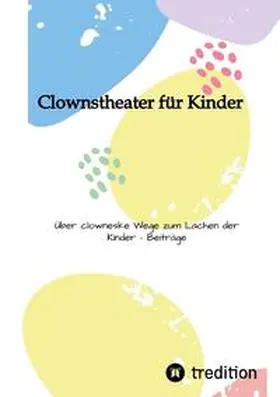 Sechert / Teller / Marquitz |  Clownstheater für Kinder | Buch |  Sack Fachmedien