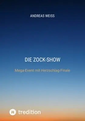 Weiss |  Die Zock-Show | eBook | Sack Fachmedien