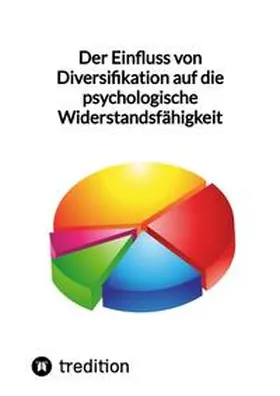 Moritz |  Der Einfluss von Diversifikation auf die psychologische Widerstandsfähigkeit | Buch |  Sack Fachmedien