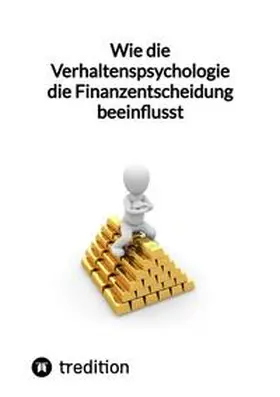 Moritz |  Wie die Verhaltenspsychologie die Finanzentscheidung beeinflusst | Buch |  Sack Fachmedien