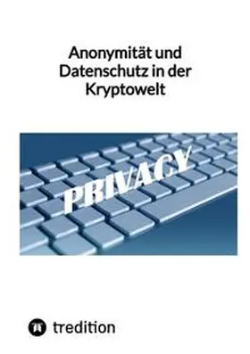 Moritz |  Anonymität und Datenschutz in der Kryptowelt | Buch |  Sack Fachmedien