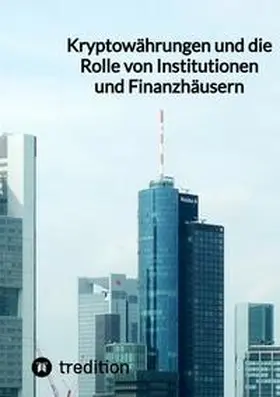 Moritz |  Kryptowährungen und die Rolle von Institutionen und Finanzhäusern | Buch |  Sack Fachmedien