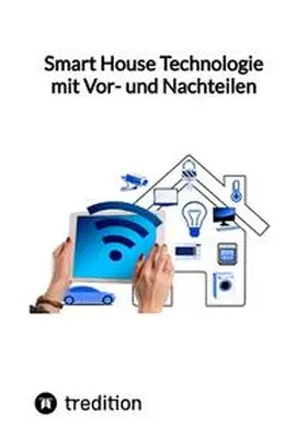 Smart House Technologie mit Vor- und Nachteilen | Buch | 978-3-347-84979-2 | www2.sack.de