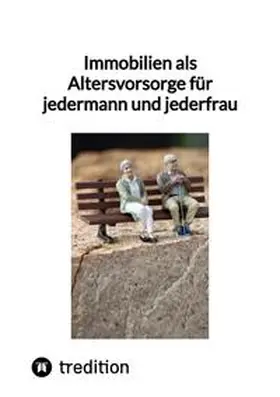Moritz |  Immobilien als Altersvorsorge für jedermann und jederfrau | Buch |  Sack Fachmedien