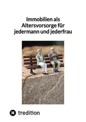 Moritz |  Immobilien als Altersvorsorge für jedermann und jederfrau | Buch |  Sack Fachmedien