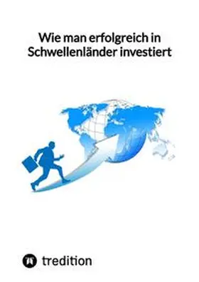 Moritz |  Wie man erfolgreich in Schwellenländer investiert | Buch |  Sack Fachmedien