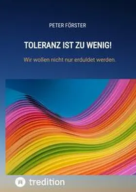 Förster |  Toleranz ist zu wenig! | Buch |  Sack Fachmedien