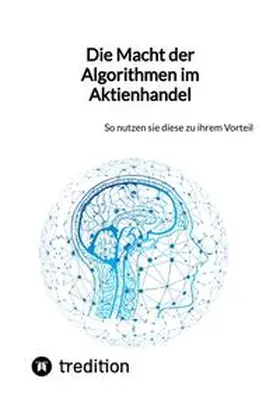Moritz |  Die Macht der Algorithmen im Aktienhandel | Buch |  Sack Fachmedien