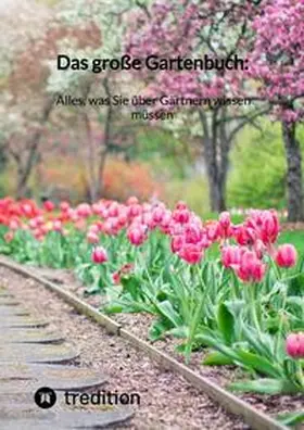 Moritz |  Das große Gartenbuch: Alles, was Sie über Gärtnern wissen müssen | Buch |  Sack Fachmedien