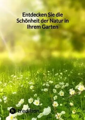Moritz |  Entdecken Sie die Schönheit der Natur in Ihrem Garten | Buch |  Sack Fachmedien