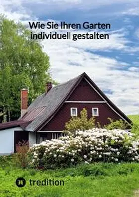 Moritz |  Wie Sie Ihren Garten individuell gestalten | Buch |  Sack Fachmedien