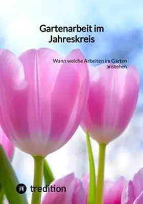 Moritz |  Gartenarbeit im Jahreskreis | Buch |  Sack Fachmedien