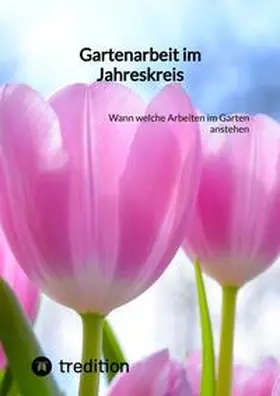 Moritz |  Gartenarbeit im Jahreskreis | Buch |  Sack Fachmedien