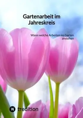 Moritz |  Gartenarbeit im Jahreskreis | Buch |  Sack Fachmedien