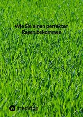 Moritz |  Wie Sie einen perfekten Rasen bekommen | Buch |  Sack Fachmedien