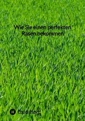 Moritz |  Wie Sie einen perfekten Rasen bekommen | Buch |  Sack Fachmedien
