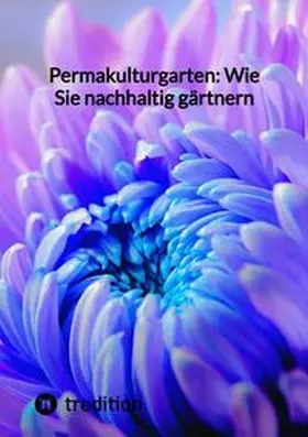 Moritz |  Permakulturgarten: Wie Sie nachhaltig gärtnern | Buch |  Sack Fachmedien