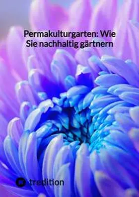 Moritz |  Permakulturgarten: Wie Sie nachhaltig gärtnern | Buch |  Sack Fachmedien