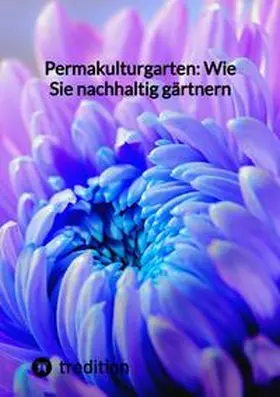 Moritz |  Permakulturgarten: Wie Sie nachhaltig gärtnern | Buch |  Sack Fachmedien