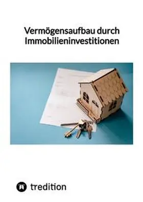Moritz |  Vermögensaufbau durch Immobilieninvestitionen | Buch |  Sack Fachmedien
