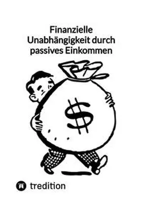 Moritz |  Finanzielle Unabhängigkeit durch passives Einkommen | Buch |  Sack Fachmedien