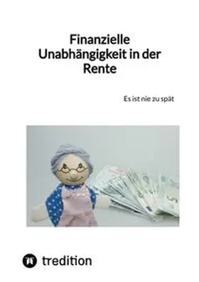 Moritz |  Finanzielle Unabhängigkeit in der Rente | Buch |  Sack Fachmedien