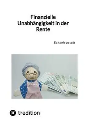 Moritz |  Finanzielle Unabhängigkeit in der Rente | Buch |  Sack Fachmedien
