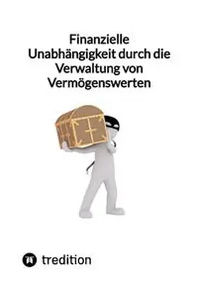 Moritz |  Finanzielle Unabhängigkeit durch die Verwaltung von Vermögenswerten | Buch |  Sack Fachmedien