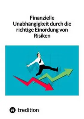 Moritz |  Finanzielle Unabhängigkeit durch die richtige Einordung von Risiken | Buch |  Sack Fachmedien