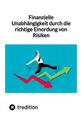 Moritz |  Finanzielle Unabhängigkeit durch die richtige Einordung von Risiken | Buch |  Sack Fachmedien