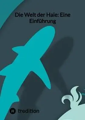Moritz |  Die Welt der Haie: Eine Einführung | Buch |  Sack Fachmedien