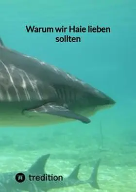 Moritz |  Warum wir Haie lieben sollten | Buch |  Sack Fachmedien