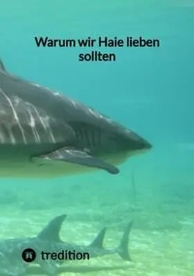 Moritz |  Warum wir Haie lieben sollten | Buch |  Sack Fachmedien