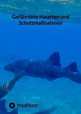 Moritz |  Gefährdete Haiarten und Schutzmaßnahmen | Buch |  Sack Fachmedien
