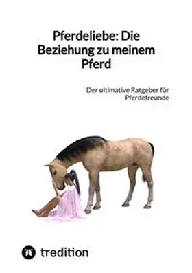 Moritz |  Pferdeliebe: Die Beziehung zu meinem Pferd | Buch |  Sack Fachmedien