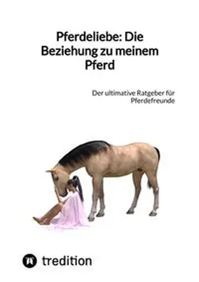 Moritz |  Pferdeliebe: Die Beziehung zu meinem Pferd | Buch |  Sack Fachmedien