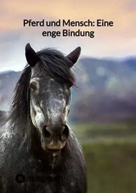 Moritz |  Pferd und Mensch: Eine enge Bindung | Buch |  Sack Fachmedien