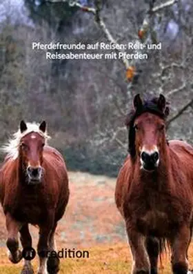 Moritz |  Pferdefreunde auf Reisen: Reit- und Reiseabenteuer mit Pferden | Buch |  Sack Fachmedien