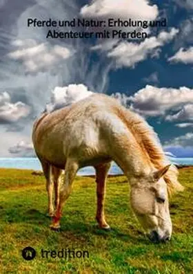 Moritz |  Pferde und Natur: Erholung und Abenteuer mit Pferden | Buch |  Sack Fachmedien