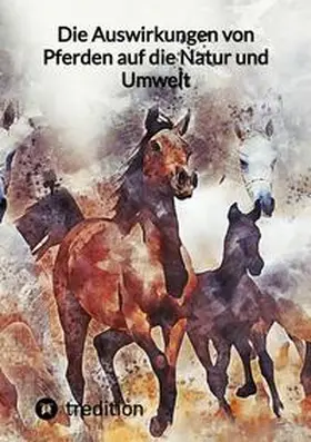 Moritz |  Die Auswirkungen von Pferden auf die Natur und Umwelt | Buch |  Sack Fachmedien