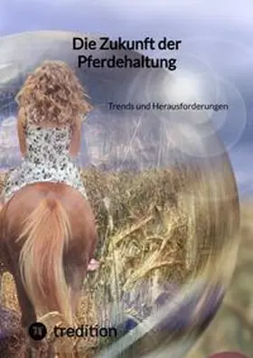 Moritz |  Die Zukunft der Pferdehaltung | Buch |  Sack Fachmedien