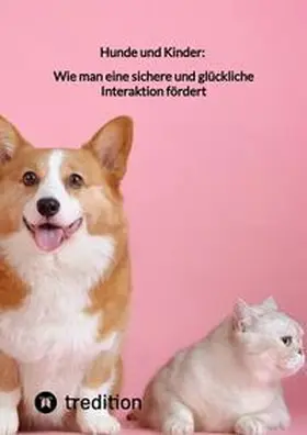 Moritz |  Hunde und Kinder: Wie man eine sichere und glückliche Interaktion fördert | Buch |  Sack Fachmedien