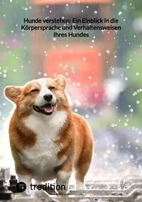 Moritz |  Hunde verstehen: Ein Einblick in die Körpersprache und Verhaltensweisen Ihres Hundes | Buch |  Sack Fachmedien