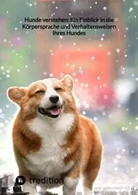 Moritz |  Hunde verstehen: Ein Einblick in die Körpersprache und Verhaltensweisen Ihres Hundes | Buch |  Sack Fachmedien