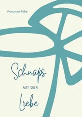 Rülke |  Schnaps mit der Liebe | eBook | Sack Fachmedien