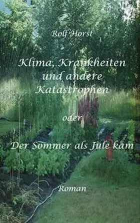 Horst |  Klima, Krankheiten und andere Katastrophen  -  Tipps für einfachen Klimaschutz die Geld sparen, Autismus, Klimawandel, Greenwashing, Burn-Out, Second-Hand | Buch |  Sack Fachmedien