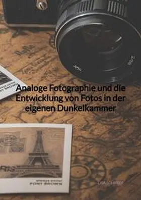 Schmidt |  Analoge Fotographie und die Entwicklung von Fotos in der eigenen Dunkelkammer | Buch |  Sack Fachmedien