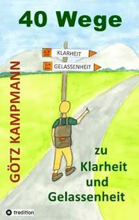 Kampmann |  40 Wege zu Klarheit und Gelassenheit | Buch |  Sack Fachmedien
